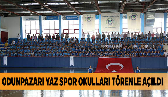 ODUNPAZARI YAZ SPOR OKULLARI TÖRENLE AÇILDI