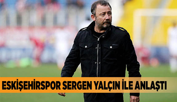 Sergen Yalçın Eskişehirspor'da