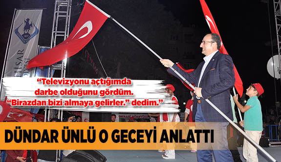 DÜNDAR ÜNLÜ O GECEYİ ANLATTI