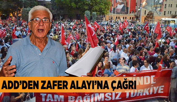 ADD’DEN ZAFER ALAYI’NA ÇAĞRI