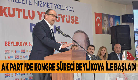 AK PARTİ’DE KONGRE SÜRECİ BEYLİKOVA İLE BAŞLADI