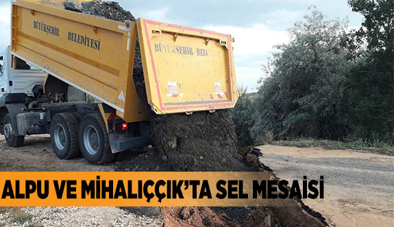 ALPU VE MİHALIÇÇIK’TA SEL MESAİSİ