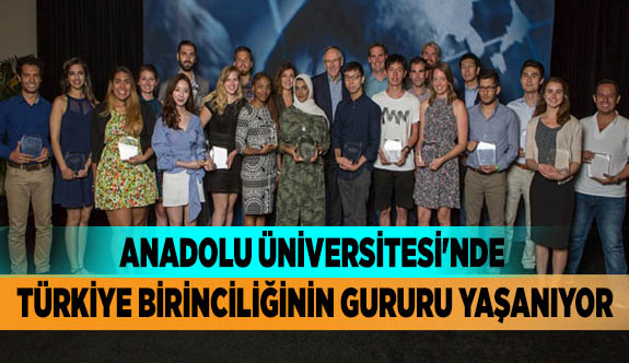 ANADOLU ÜNİVERSİTESİ'NDE TÜRKİYE BİRİNCİLİĞİNİN GURURU YAŞANIYOR