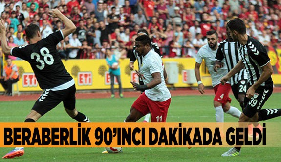 BERABERLİK 90’INCI DAKİKADA GELDİ