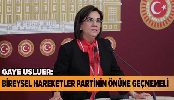 “BİREYSEL HAREKETLER PARTİNİN ÖNÜNE GEÇMEMELİ”