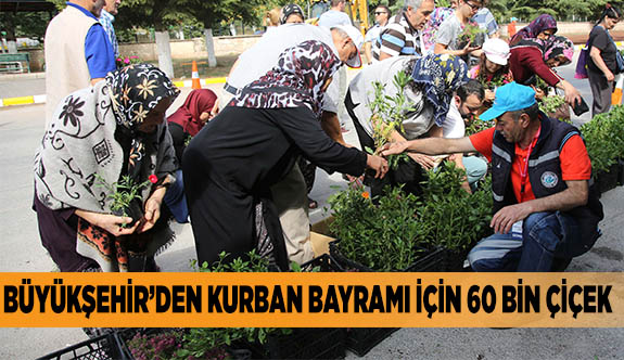 BÜYÜKŞEHİR’DEN KURBAN BAYRAMI İÇİN  60 BİN ÇİÇEK