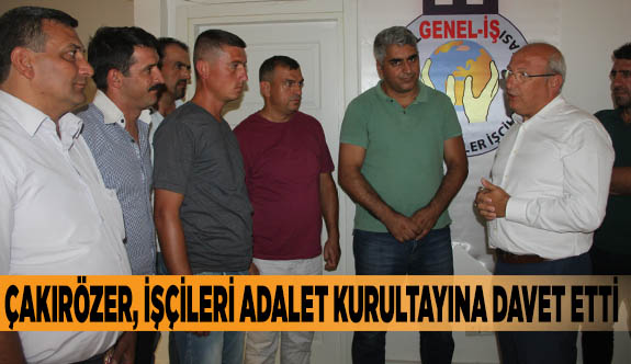 Çakırözer, işçileri Adalet Kurultayına davet etti