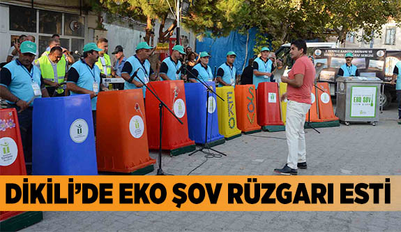 DİKİLİ’DE EKO ŞOV RÜZGARI ESTİ