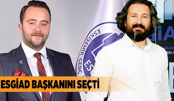 ESGİAD BAŞKANINI SEÇTİ