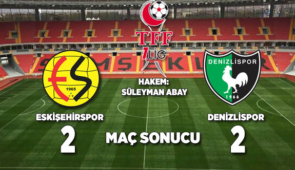 ESKİŞEHİRSPOR - DENİZLİSPOR