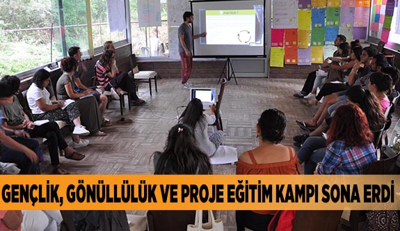 GENÇLİK, GÖNÜLLÜLÜK VE PROJE EĞİTİM KAMPI SONA ERDİ