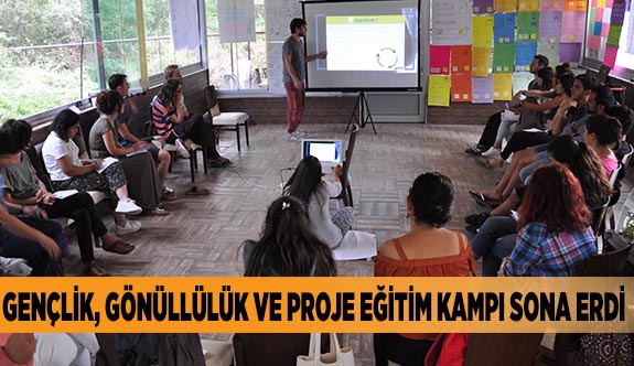 GENÇLİK, GÖNÜLLÜLÜK VE PROJE EĞİTİM KAMPI SONA ERDİ