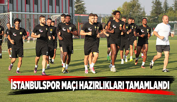 İSTANBULSPOR MAÇI HAZIRLIKLARI TAMAMLANDI