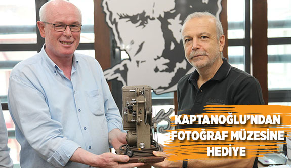 KAPTANOĞLU’NDAN FOTOĞRAF MÜZESİNE HEDİYE