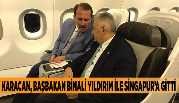 Karacan, BAŞBAKAN BİNALİ YILDIRIM İLE SİNGAPUR’A GİTTİ