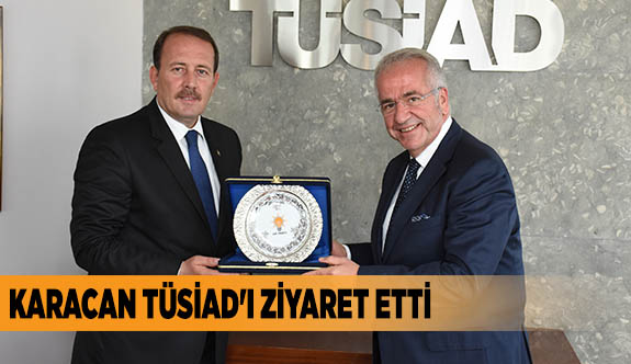 KARACAN TÜSİAD'I ZİYARET ETTİ