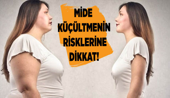 MİDE KÜÇÜLTMENİN RİSKLERİ