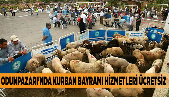 ODUNPAZARI'NDA KURBAN BAYRAMI HİZMETLERİ ÜCRETSİZ