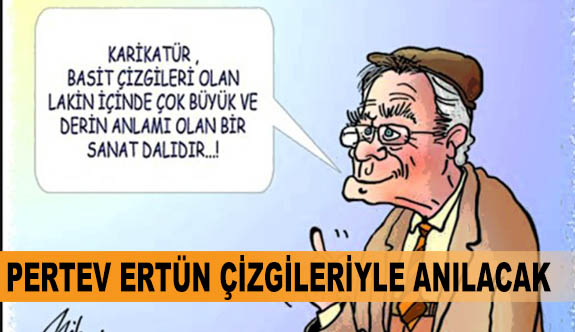 Pertev Ertün çizgileriyle anılacak