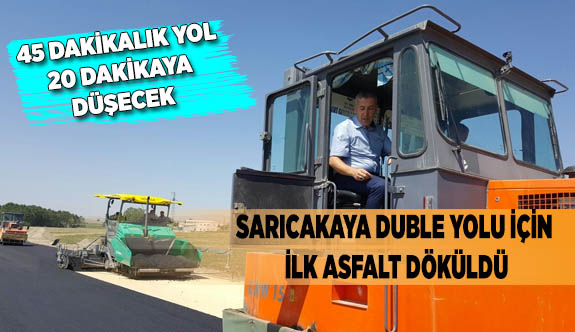 SARICAKAYA DUBLE YOLU İÇİN İLK ASFALT DÖKÜLDÜ