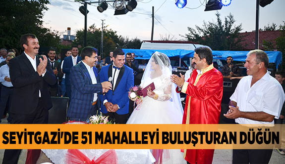 SEYİTGAZİ'DE 51 MAHALLEYİ BULUŞTURAN DÜĞÜN