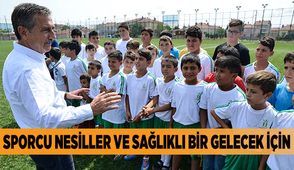 SPORCU NESİLLER VE SAĞLIKLI BİR GELECEK İÇİN