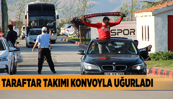 TARAFTAR TAKIMI KONVOYLA UĞURLADI