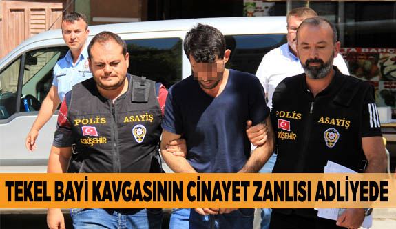 TEKEL BAYİ KAVGASININ CİNAYET ZANLISI ADLİYEDE