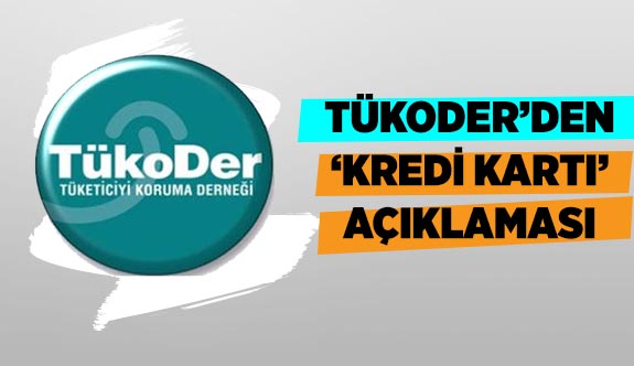 TÜKODER’DEN ‘KREDİ KARTI’ AÇIKLAMASI