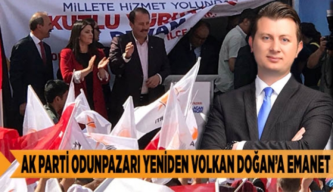 AK PARTİ ODUNPAZARI YENİDEN VOLKAN DOĞAN'A EMANET