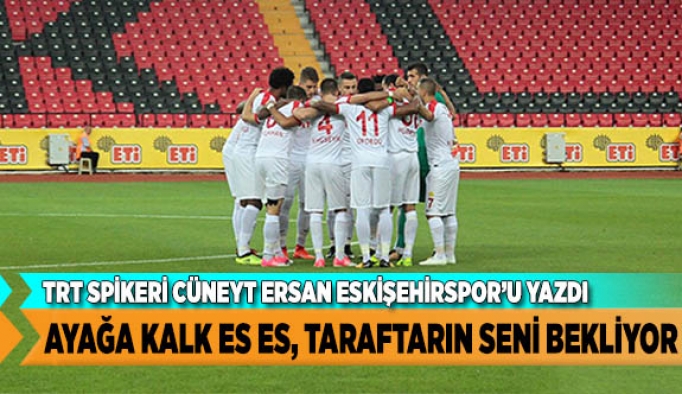 AYAĞA KALK ES ES TARAFTARIN SENİ BEKLİYOR