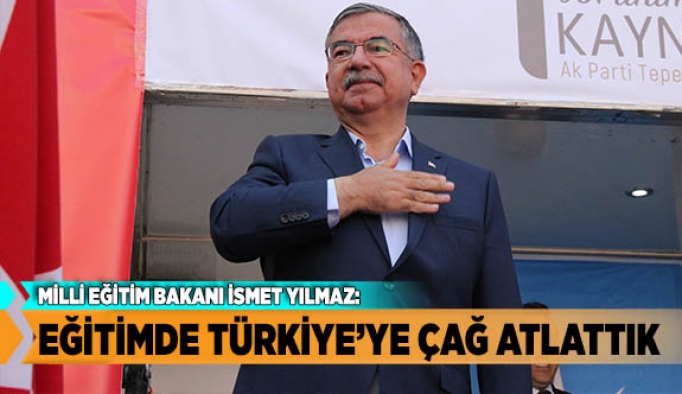 EĞİTİMDE TÜRKİYE’YE ÇAĞ ATLATTIK