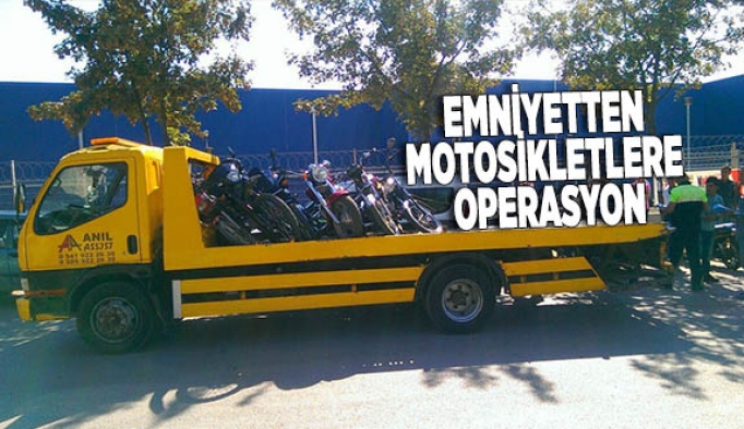 EMNİYETTEN MOTOSİKLETLERE OPERASYON