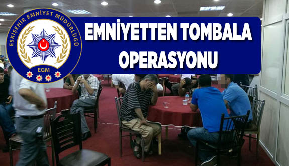 EMNİYETTEN TOMBALA OPERASYONU