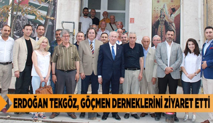 ERDOĞAN TEKGÖZ, GÖÇMEN DERNEKLERİNİ ZİYARET ETTİ