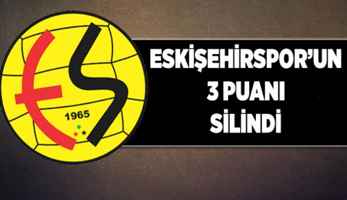 ESKİŞEHİRSPOR'UN 3 PUANI SİLİNDİ