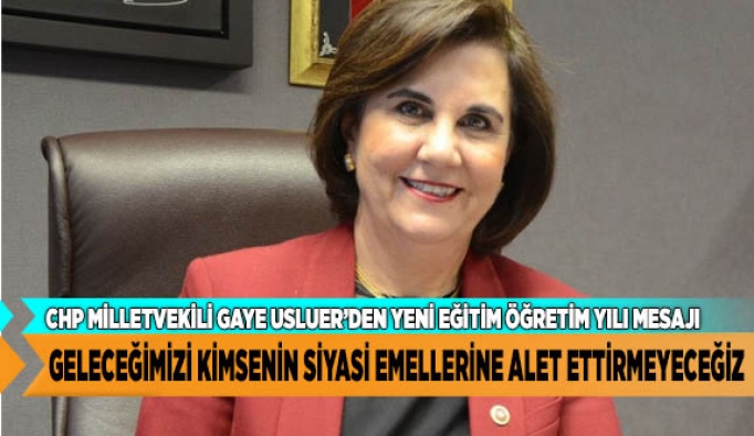 GELECEĞİMİZİ KİMSENİN SİYASİ EMELLERİNE ALET ETTİRMEYECEĞİZ