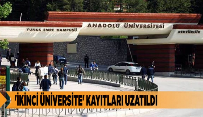 'İKİNCİ ÜNİVERSİTE' KAYITLARI UZATILDI