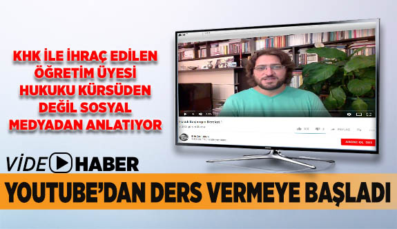 KHK ile ihraç edildi, YouTube’den ders vermeye başladı