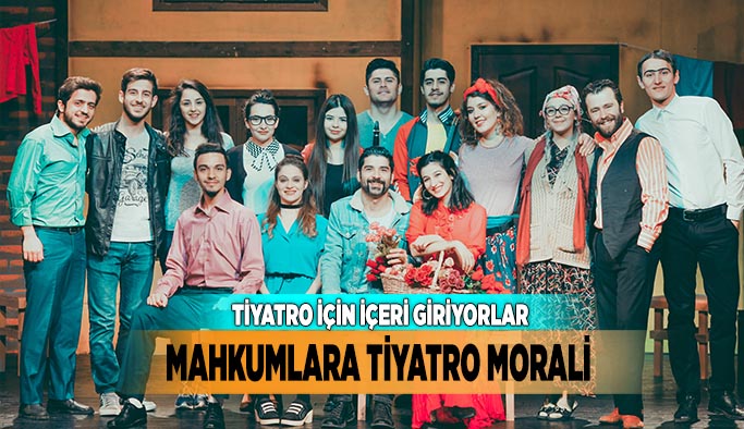 MAHKUMLARA TİYATRO MORALİ