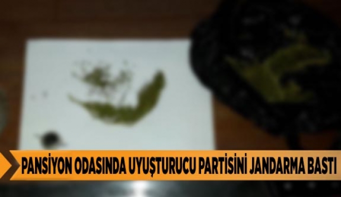 PANSİYON ODASINDA UYUŞTURUCU PARTİSİNİ JANDARMA BASTI