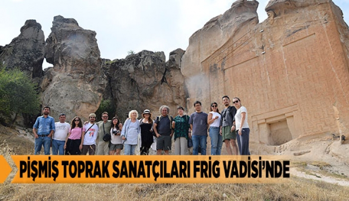 PİŞMİŞ TOPRAK SANATÇILARI FRİG VADİSİ’NDE