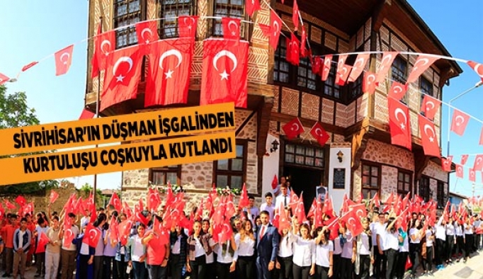 SİVRİHİSAR'IN DÜŞMAN İŞGALİNDEN KURTULUŞU COŞKUYLA KUTLANDI