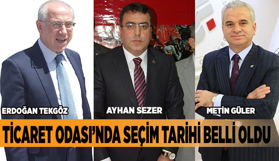 TİCARET ODASI'NDA SEÇİM TARİHİ BELLİ OLDU