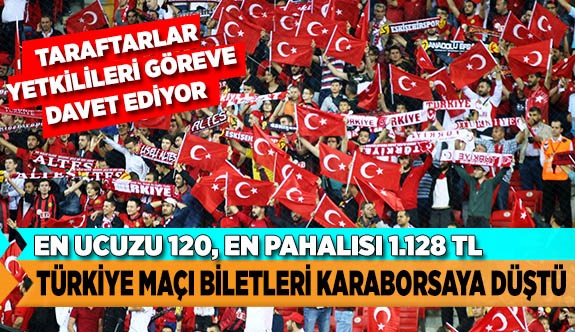 TÜRKİYE MAÇI BİLETLERİ KARABORSA SATILIYOR