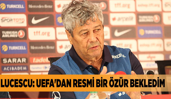 UEFA'DAN RESMİ BİR ÖZÜR BEKLEDİM