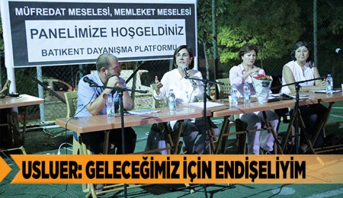 USLUER: GELECEĞİMİZ İÇİN ENDİŞELİYİM