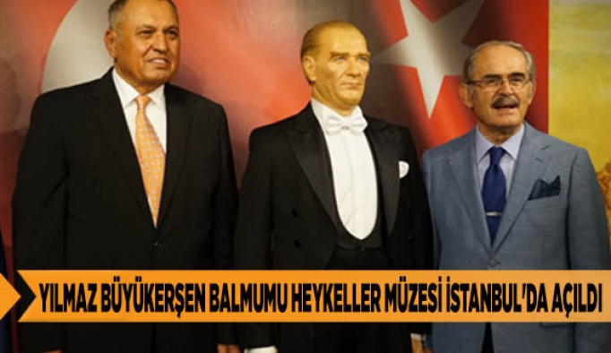 YILMAZ BÜYÜKERŞEN BALMUMU HEYKELLER MÜZESİ İSTANBUL'DA AÇILDI