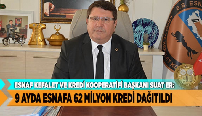 9 AYDA ESNAFA 62 MİLYON KREDİ DAĞITILDI