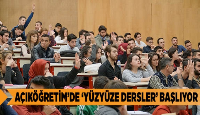 AÇIKÖĞRETİM'DE ‘YÜZYÜZE DERSLER’ BAŞLIYOR